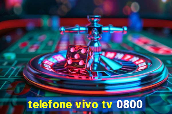 telefone vivo tv 0800